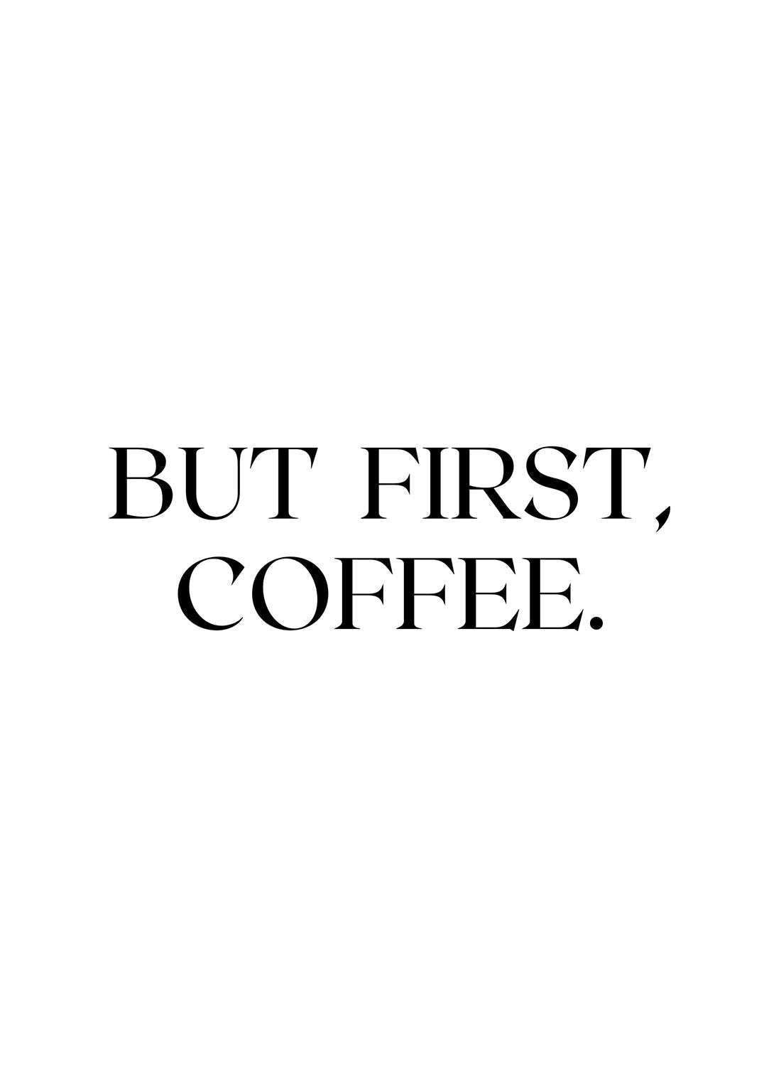 BUT FIRST COFFEE